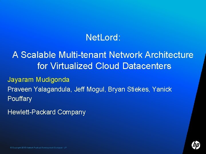 Net. Lord: A Scalable Multi-tenant Network Architecture for Virtualized Cloud Datacenters Jayaram Mudigonda Praveen