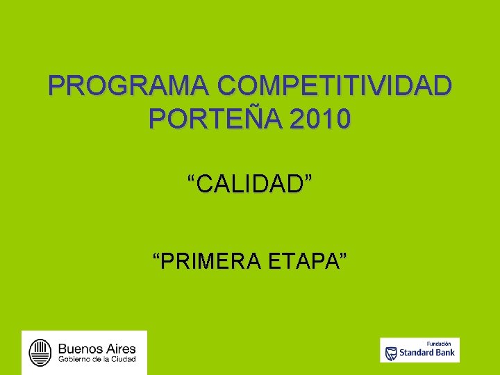 PROGRAMA COMPETITIVIDAD PORTEÑA 2010 “CALIDAD” “PRIMERA ETAPA” 