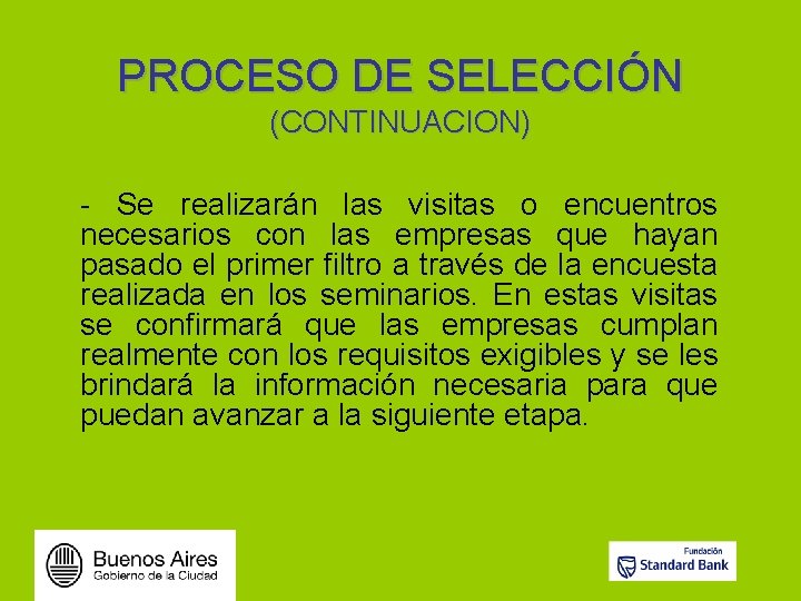 PROCESO DE SELECCIÓN (CONTINUACION) - Se realizarán las visitas o encuentros necesarios con las