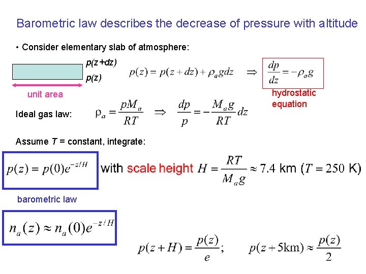 Barometric law describes the decrease of pressure with altitude • Consider elementary slab of