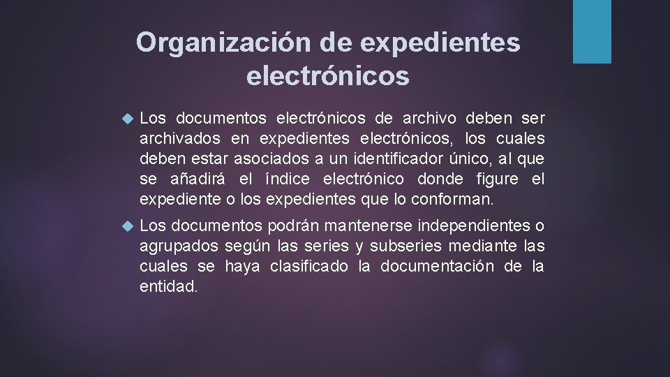 Organización de expedientes electrónicos Los documentos electrónicos de archivo deben ser archivados en expedientes