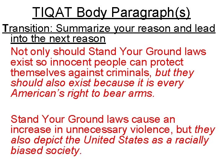 TIQAT Body Paragraph(s) Transition: Summarize your reason and lead into the next reason Not