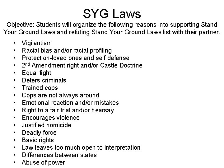 SYG Laws Objective: Students will organize the following reasons into supporting Stand Your Ground