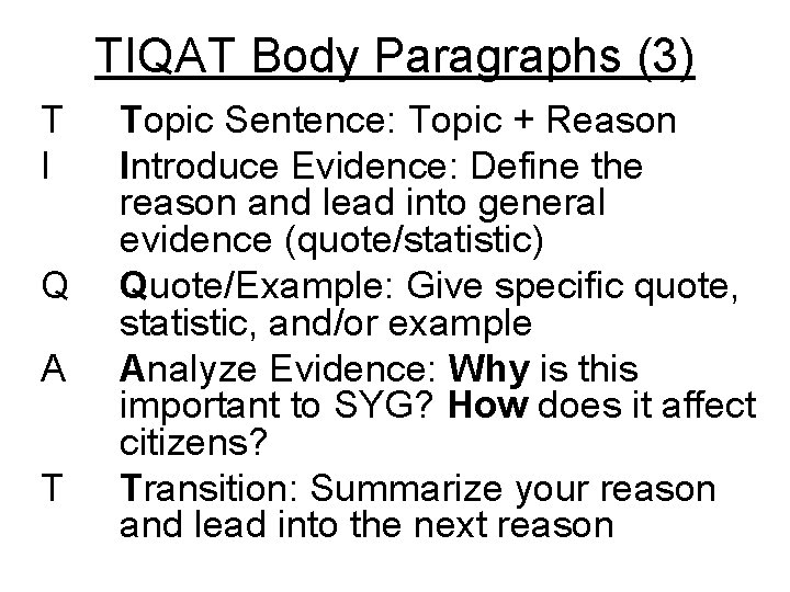 TIQAT Body Paragraphs (3) T I Q A T Topic Sentence: Topic + Reason