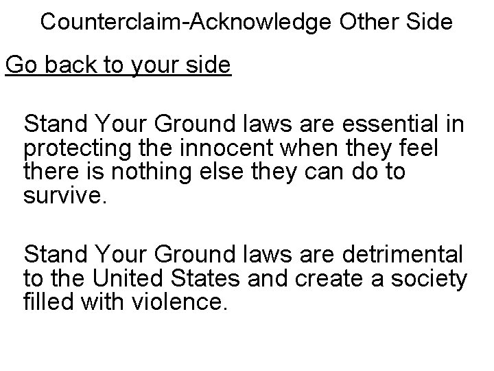 Counterclaim-Acknowledge Other Side Go back to your side Stand Your Ground laws are essential