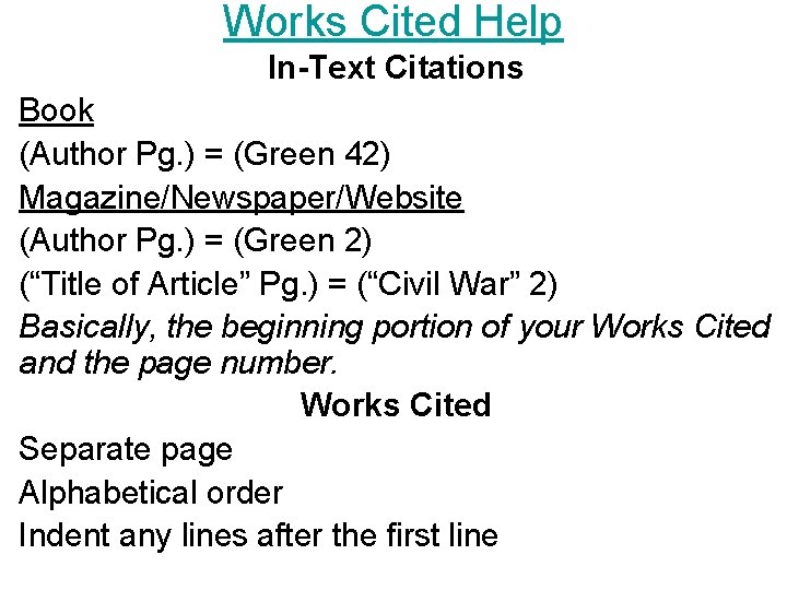 Works Cited Help In-Text Citations Book (Author Pg. ) = (Green 42) Magazine/Newspaper/Website (Author
