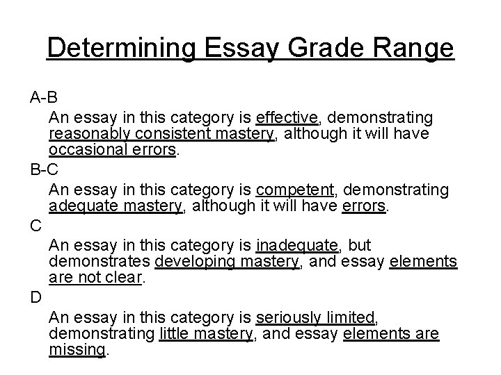 Determining Essay Grade Range A-B An essay in this category is effective, demonstrating reasonably