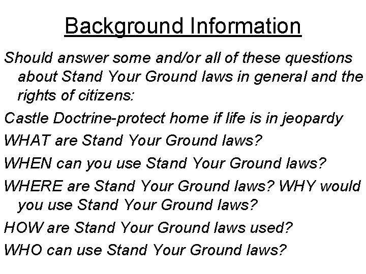 Background Information Should answer some and/or all of these questions about Stand Your Ground