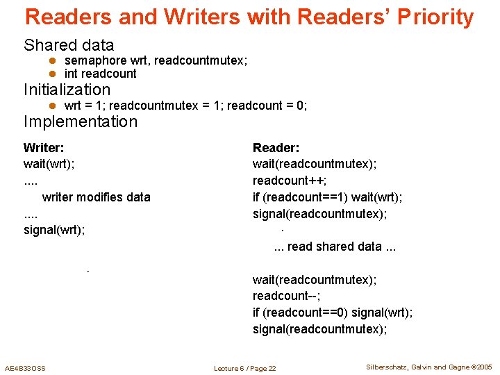 Readers and Writers with Readers’ Priority Shared data l l semaphore wrt, readcountmutex; int