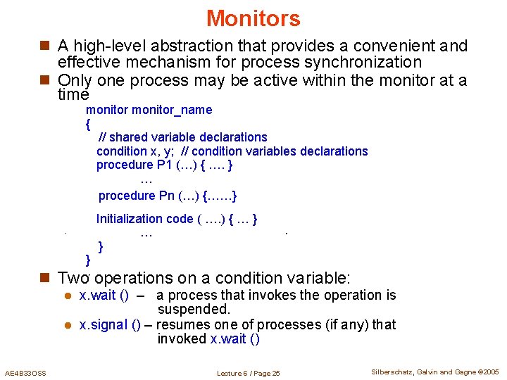 Monitors n A high-level abstraction that provides a convenient and effective mechanism for process
