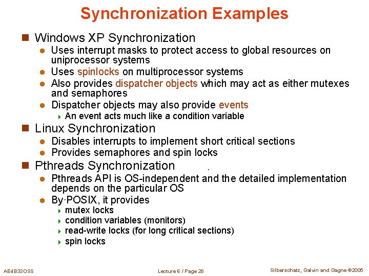 Synchronization Examples n Windows XP Synchronization Uses interrupt masks to protect access to global