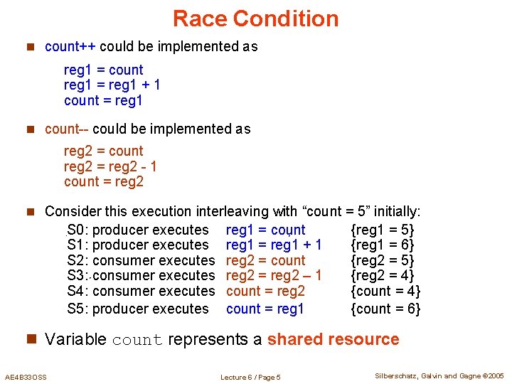 Race Condition n count++ could be implemented as reg 1 = count reg 1