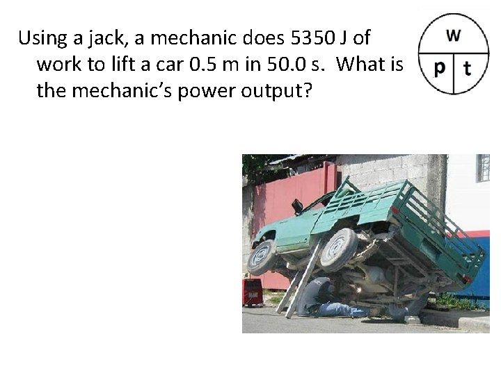 Using a jack, a mechanic does 5350 J of work to lift a car
