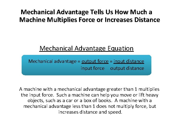 Mechanical Advantage Tells Us How Much a Machine Multiplies Force or Increases Distance Mechanical