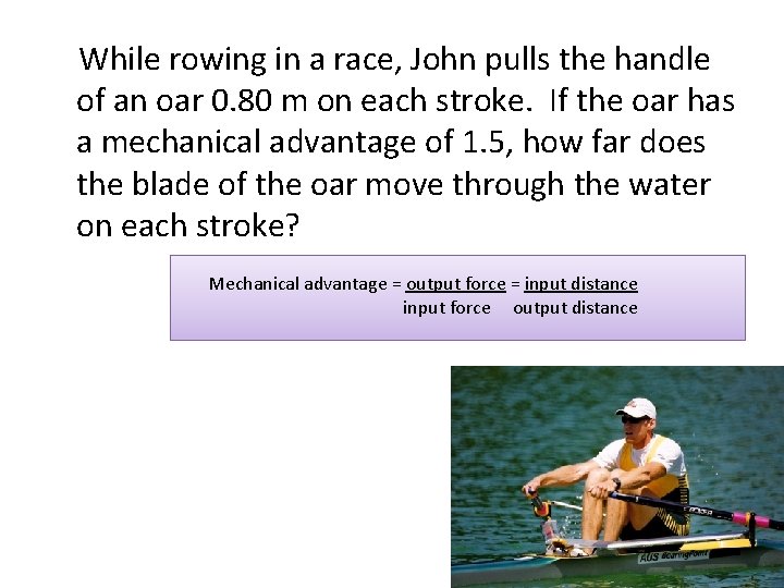 While rowing in a race, John pulls the handle of an oar 0. 80