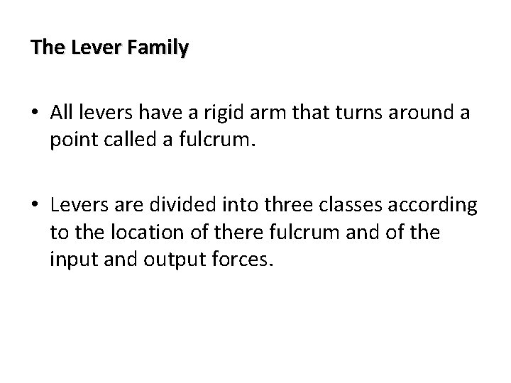 The Lever Family • All levers have a rigid arm that turns around a