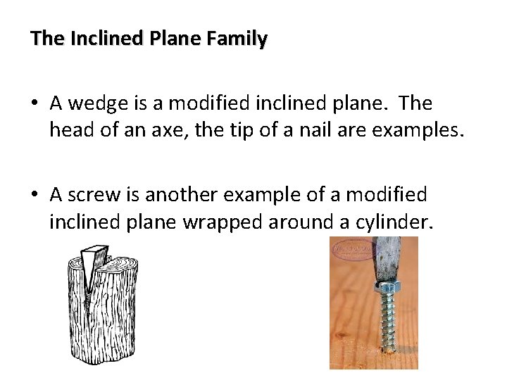 The Inclined Plane Family • A wedge is a modified inclined plane. The head