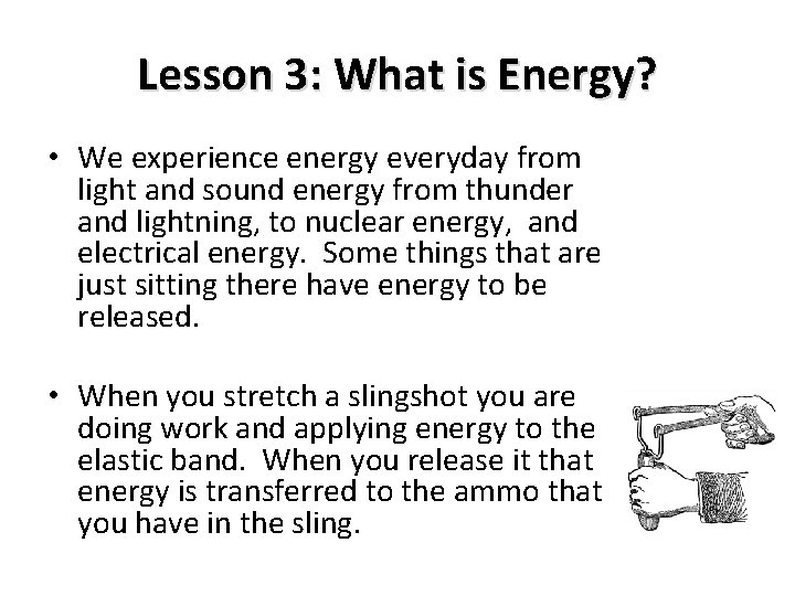 Lesson 3: What is Energy? • We experience energy everyday from light and sound