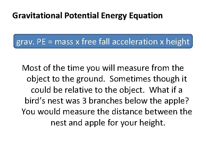 Gravitational Potential Energy Equation grav. PE = mass x free fall acceleration x height