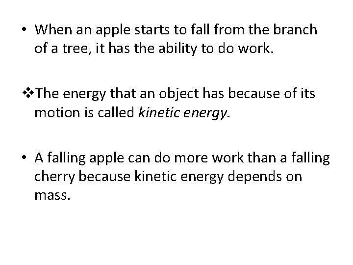  • When an apple starts to fall from the branch of a tree,