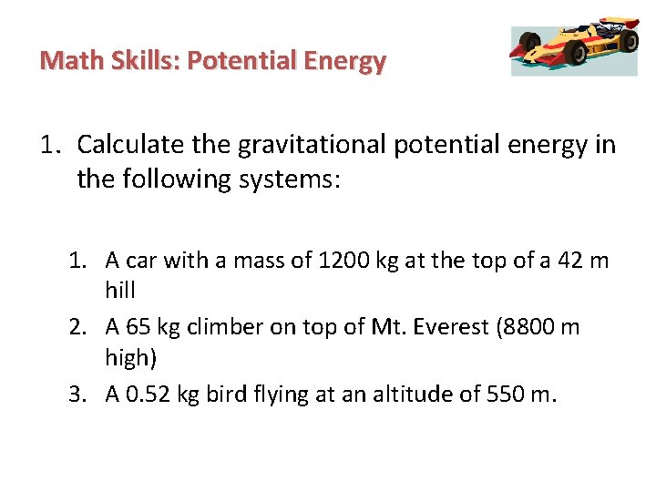 Math Skills: Potential Energy 1. Calculate the gravitational potential energy in the following systems: