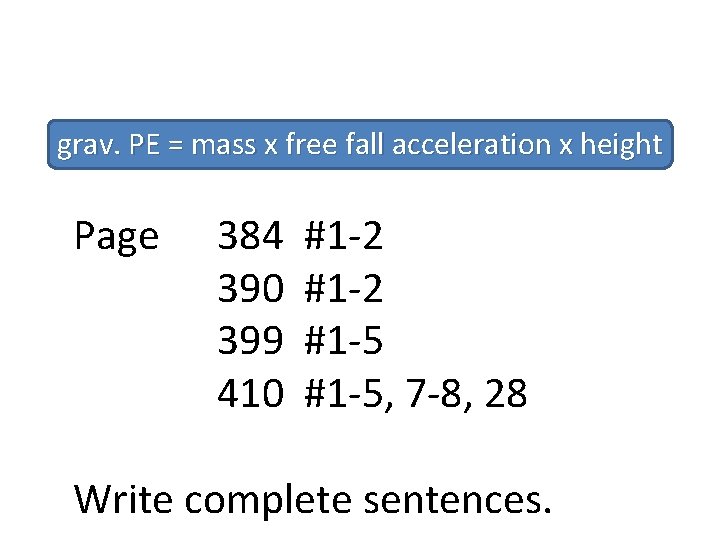 grav. PE = mass x free fall acceleration x height Page 384 390 399