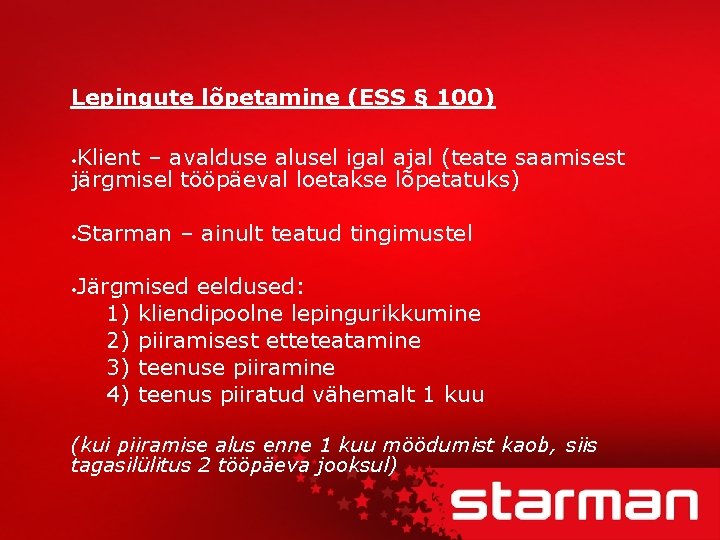 Lepingute lõpetamine (ESS § 100) Klient – avalduse alusel igal ajal (teate saamisest järgmisel