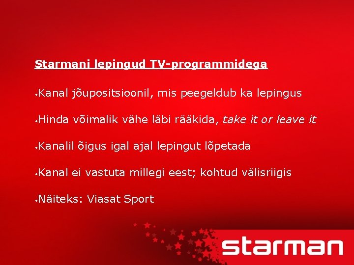 Starmani lepingud TV-programmidega Kanal jõupositsioonil, mis peegeldub ka lepingus • Hinda võimalik vähe läbi