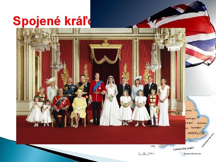 Spojené kráľovstvo � � � � tvorí krajiny: Škótsko, Anglicko, Wales a Severné Írsko