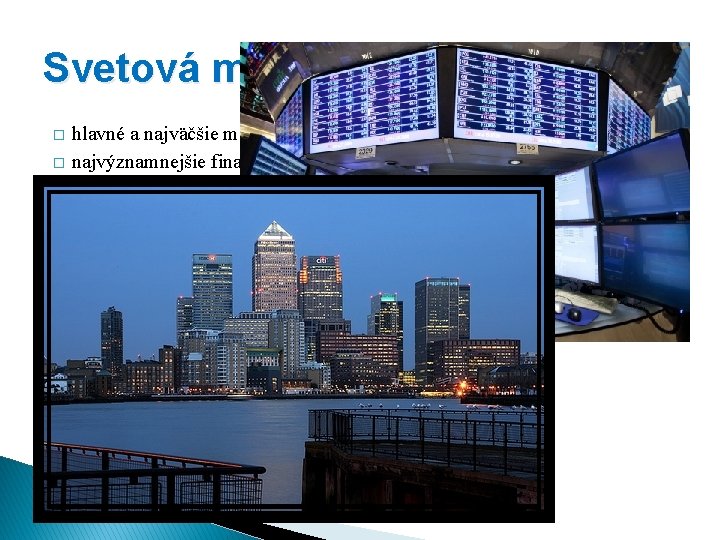 Svetová metropola - Londýn � � � hlavné a najväčšie mesto Anglicka najvýznamnejšie finančné