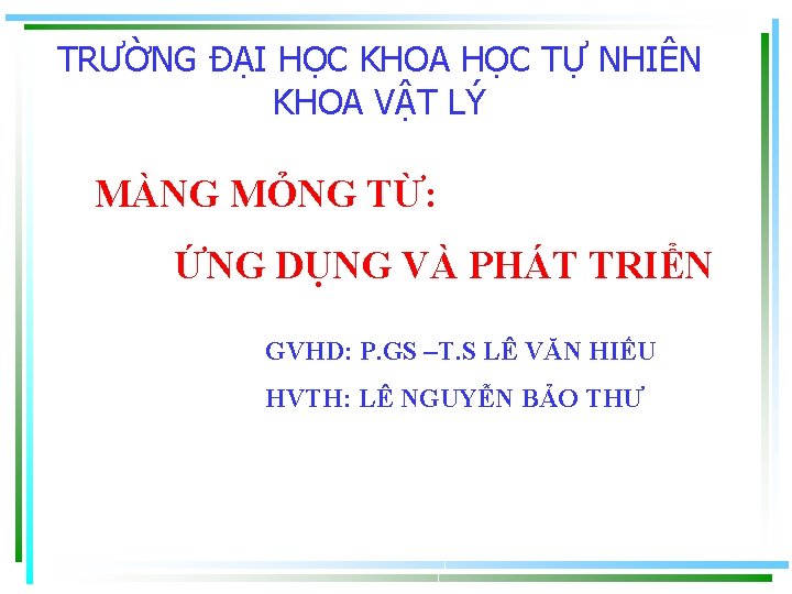 TRƯỜNG ĐẠI HỌC KHOA HỌC TỰ NHIÊN KHOA VẬT LÝ MÀNG MỎNG TỪ: ỨNG