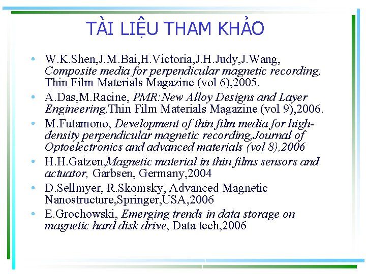 TÀI LIỆU THAM KHẢO • W. K. Shen, J. M. Bai, H. Victoria, J.