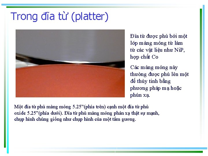 Trong đĩa từ (platter) Đĩa từ được phủ bởi một lớp màng mỏng từ