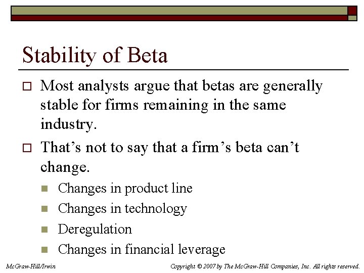 Stability of Beta o o Most analysts argue that betas are generally stable for