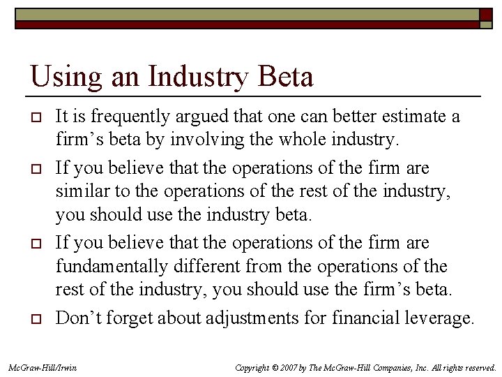 Using an Industry Beta o o It is frequently argued that one can better