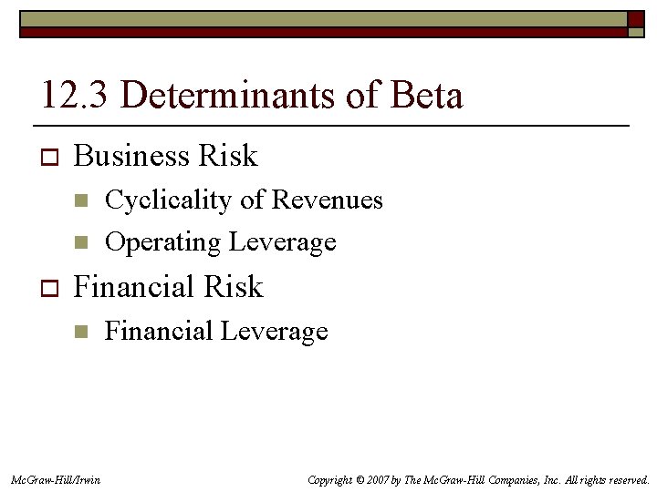 12. 3 Determinants of Beta o Business Risk n n o Cyclicality of Revenues