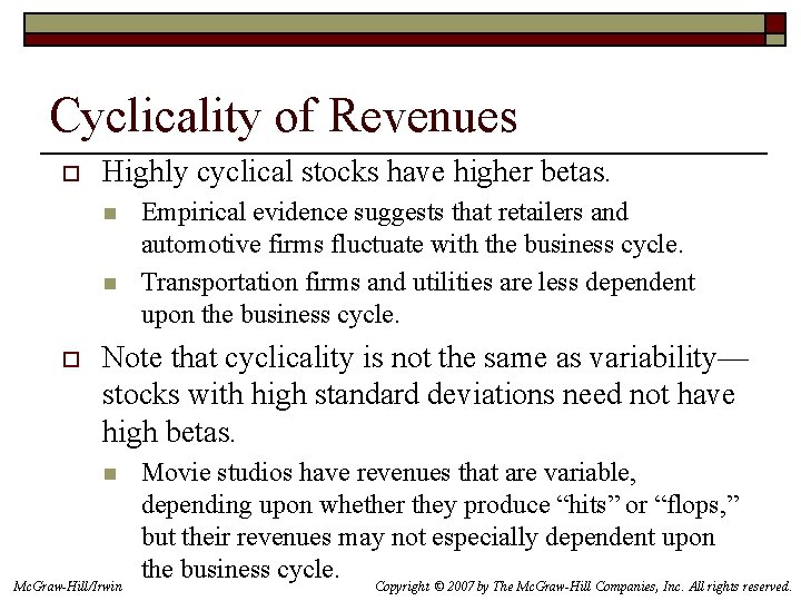 Cyclicality of Revenues o Highly cyclical stocks have higher betas. n n o Empirical