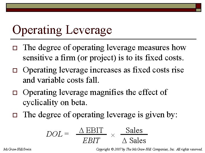 Operating Leverage o o The degree of operating leverage measures how sensitive a firm