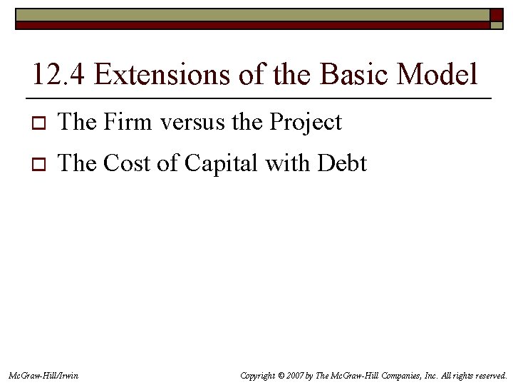 12. 4 Extensions of the Basic Model o The Firm versus the Project o