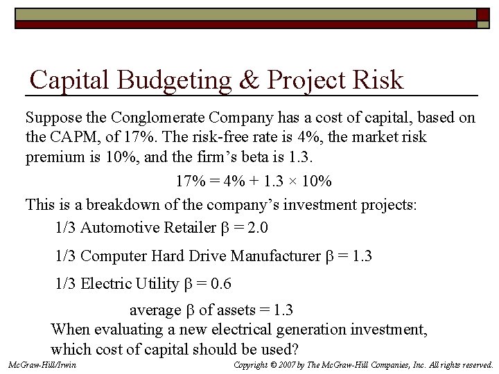 Capital Budgeting & Project Risk Suppose the Conglomerate Company has a cost of capital,