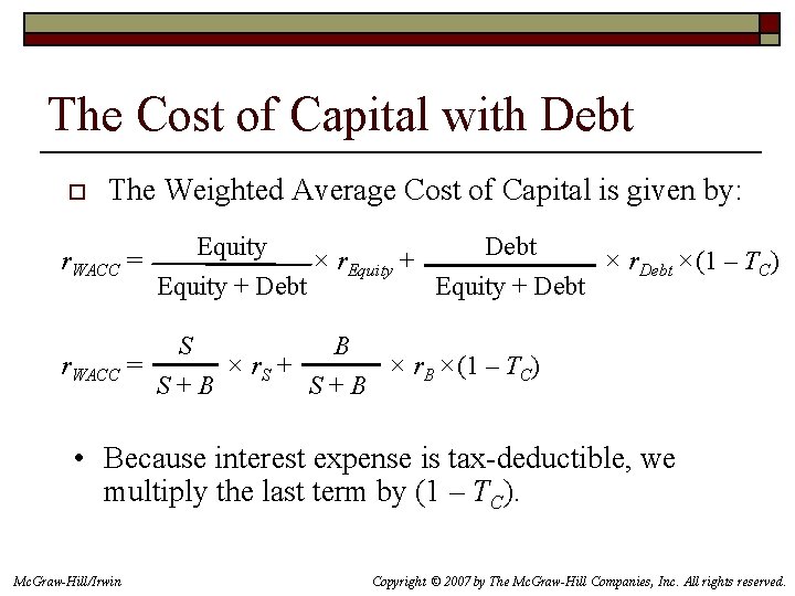 The Cost of Capital with Debt o The Weighted Average Cost of Capital is