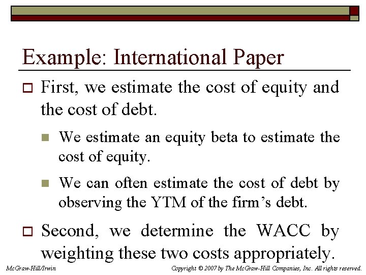 Example: International Paper o o First, we estimate the cost of equity and the