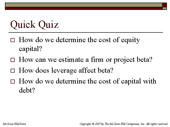 Quick Quiz o o How do we determine the cost of equity capital? How