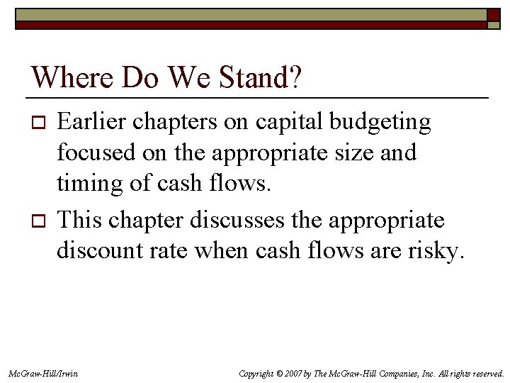 Where Do We Stand? o o Earlier chapters on capital budgeting focused on the