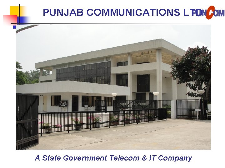 PUNJAB COMMUNICATIONS LTD A State Government Telecom & IT Company 