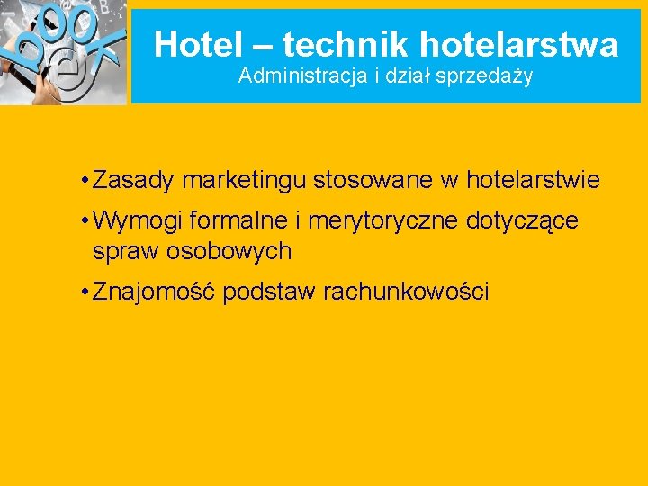 Hotel – technik hotelarstwa Administracja i dział sprzedaży • Zasady marketingu stosowane w hotelarstwie