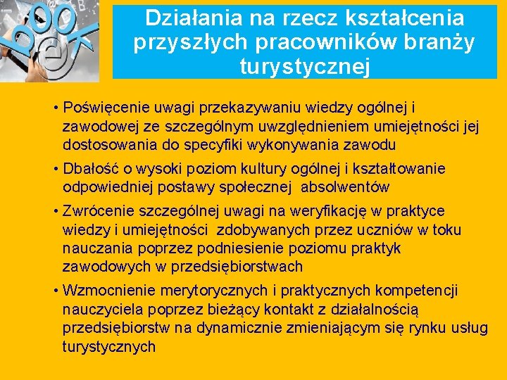 Działania na rzecz kształcenia przyszłych pracowników branży turystycznej • Poświęcenie uwagi przekazywaniu wiedzy ogólnej