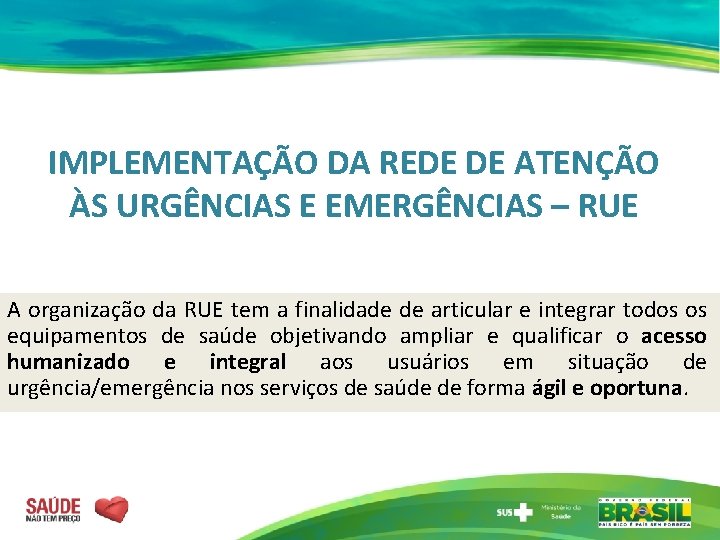 IMPLEMENTAÇÃO DA REDE DE ATENÇÃO ÀS URGÊNCIAS E EMERGÊNCIAS – RUE A organização da