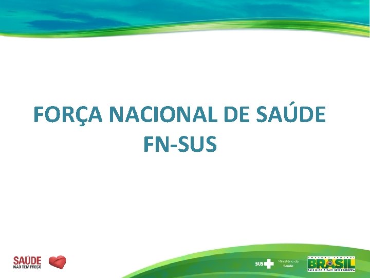 FORÇA NACIONAL DE SAÚDE FN-SUS 