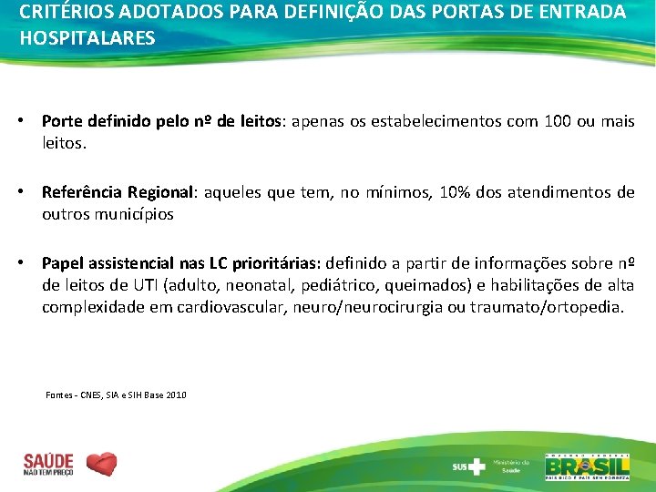 CRITÉRIOS ADOTADOS PARA DEFINIÇÃO DAS PORTAS DE ENTRADA HOSPITALARES • Porte definido pelo nº